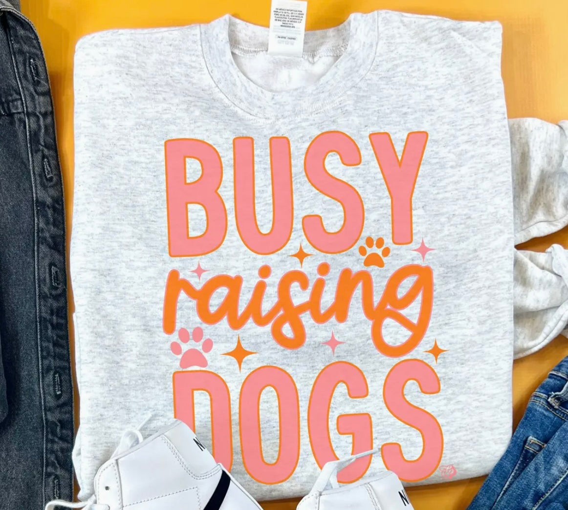Busy Raising Dogs Sweatshirt